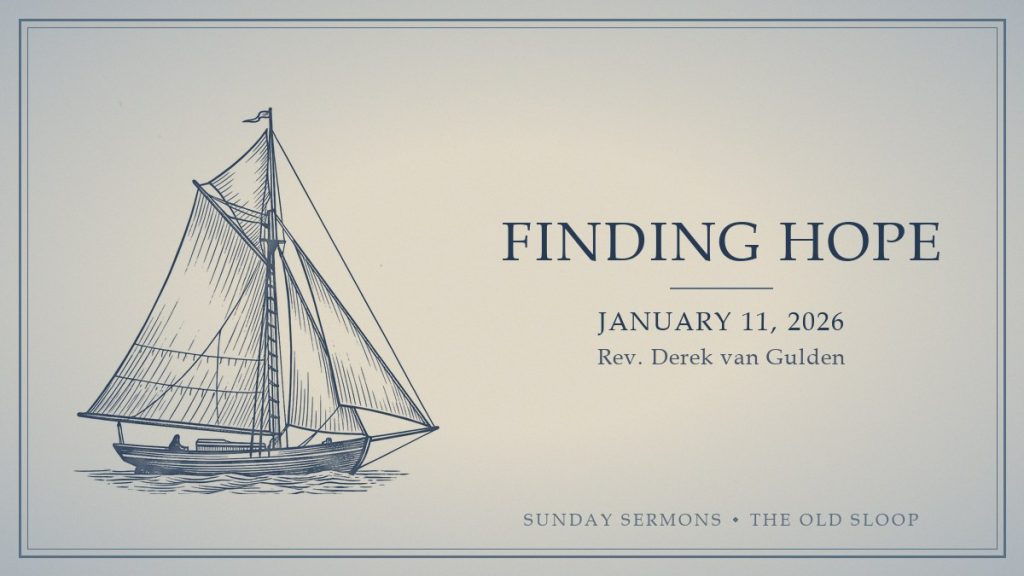 Finding Hope, January 11, 2026, Rev. Derek van Gulden