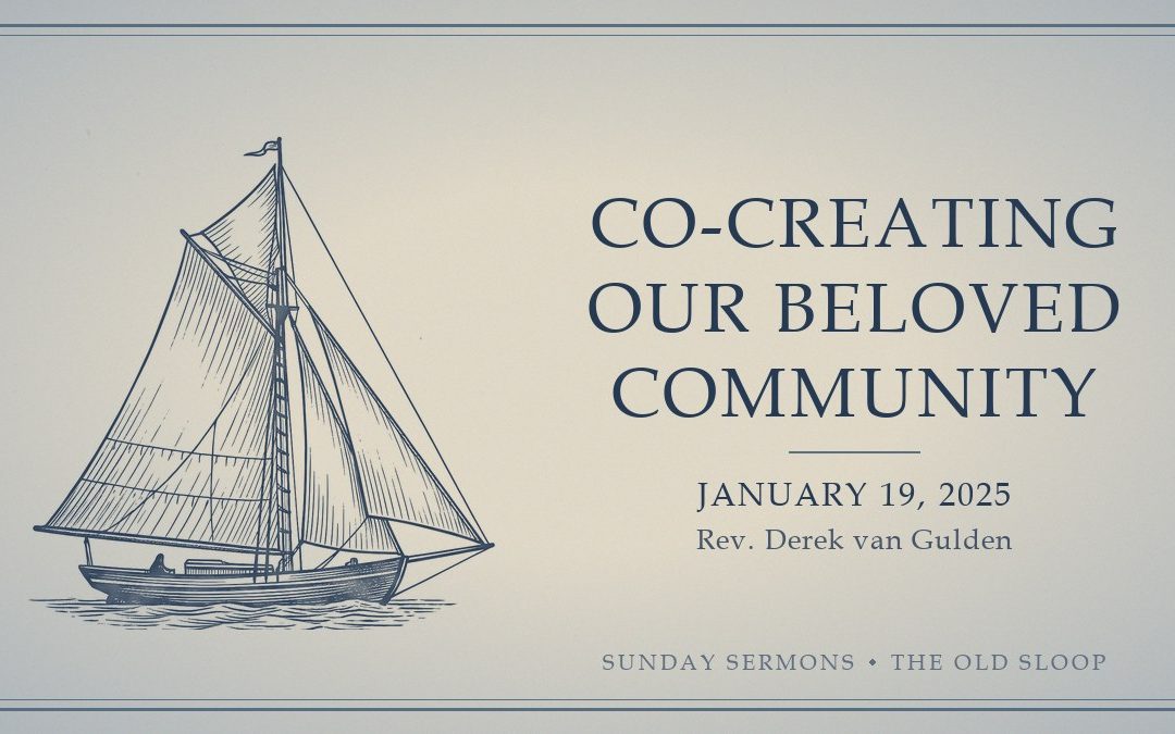 Co-Creating Our Beloved Community, January 19, 2025, Rev. Derek van Gulden
