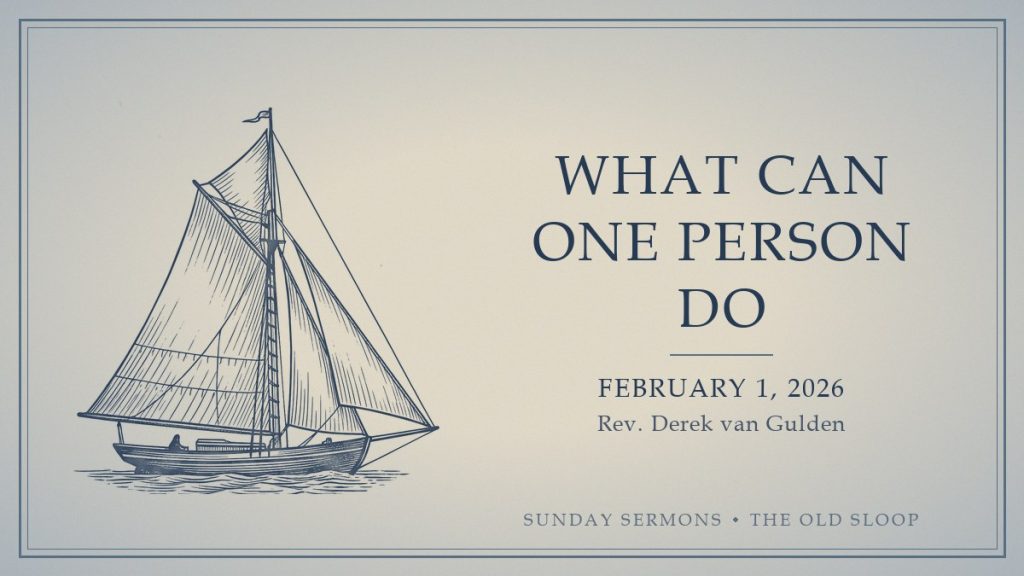 What Can One Person Do, February 1, 2026, Rev. Derek van Gulden