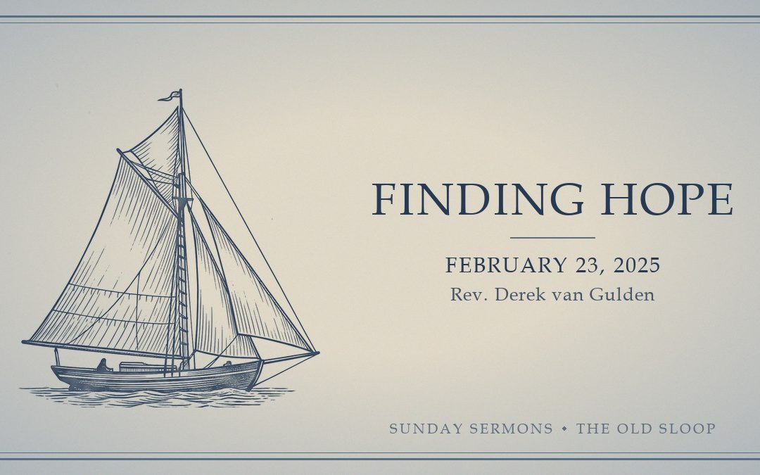 Finding Hope, February 23, 2025, Rev. Derek van Gulden
