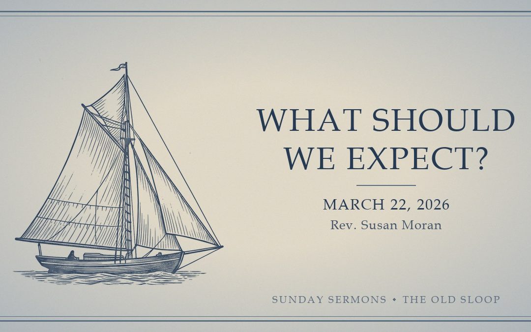 What Should We Expect?, March 22, 2026, Rev. Susan Moran