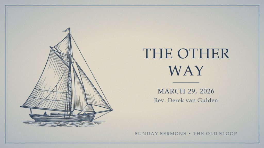 The Other Way, March 29, 2026, Rev. Derek van Gulden