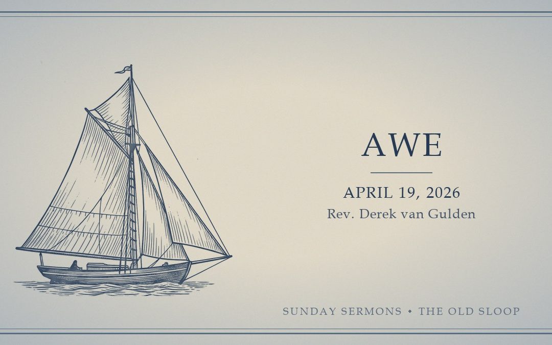 Awe, April 19, 2026, Rev. Derek van Gulden