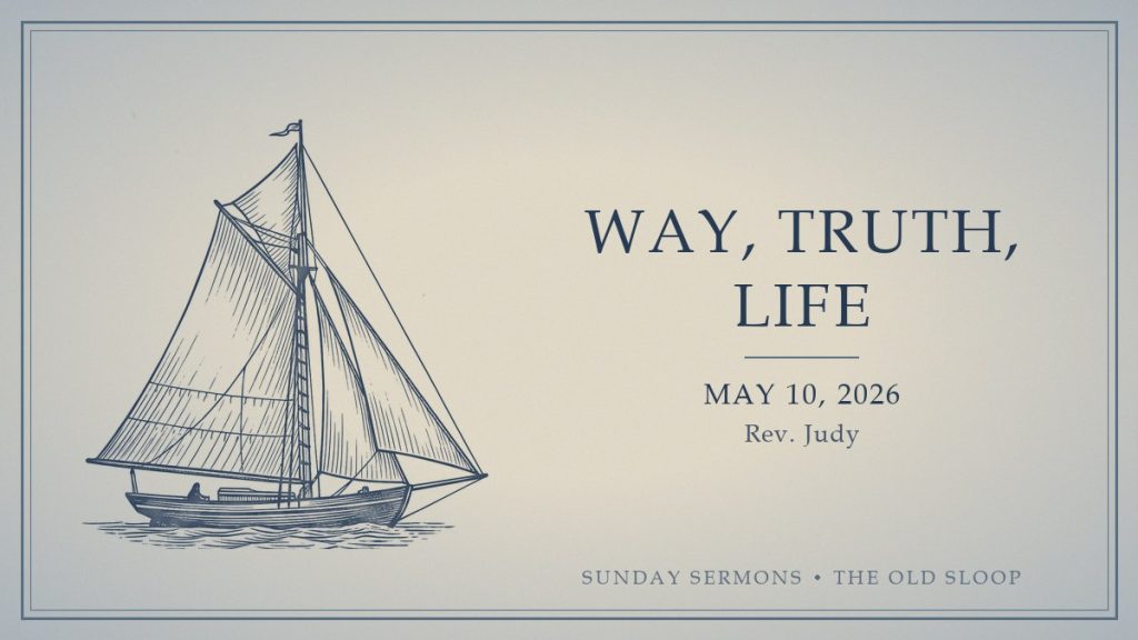 Way, Truth, Life, May 10, 2026, Rev. Judy