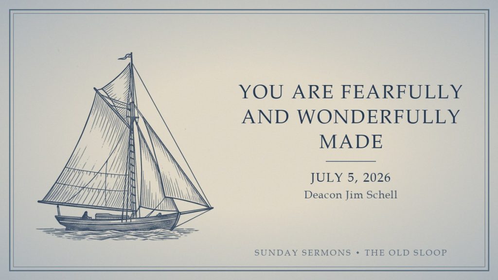 You Are Fearfully and Wonderfully Made, July 5, 2026, Deacon Jim Schell