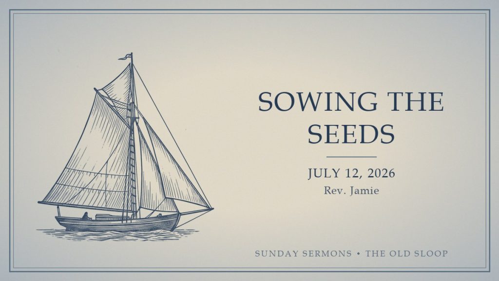 Sowing the Seeds, July 12, 2026, Rev. Jamie