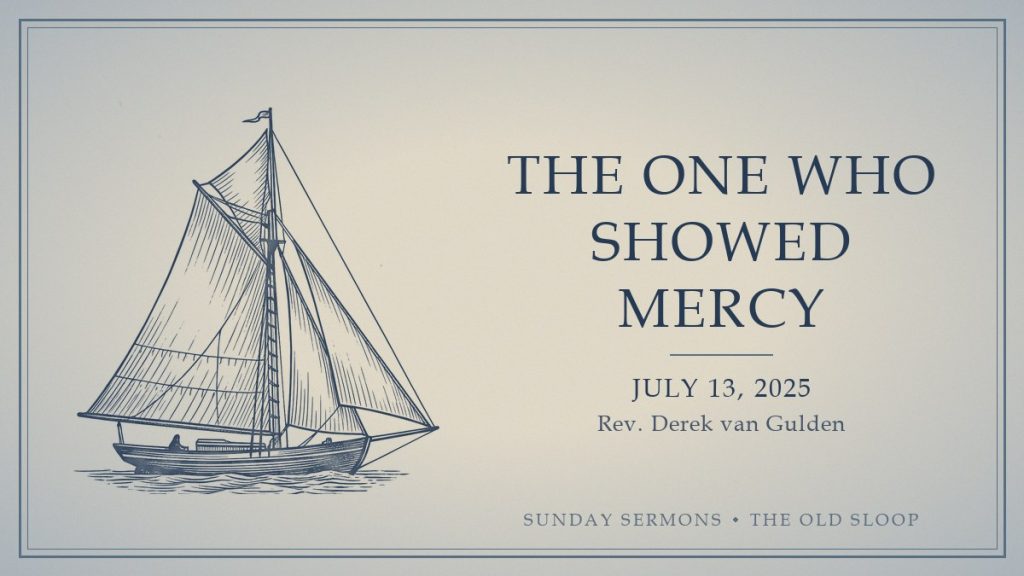 The One Who Showed Mercy (2025-07-13) card The One Who Showed Mercy, July 13, 2025, Rev. Derek van Gulden