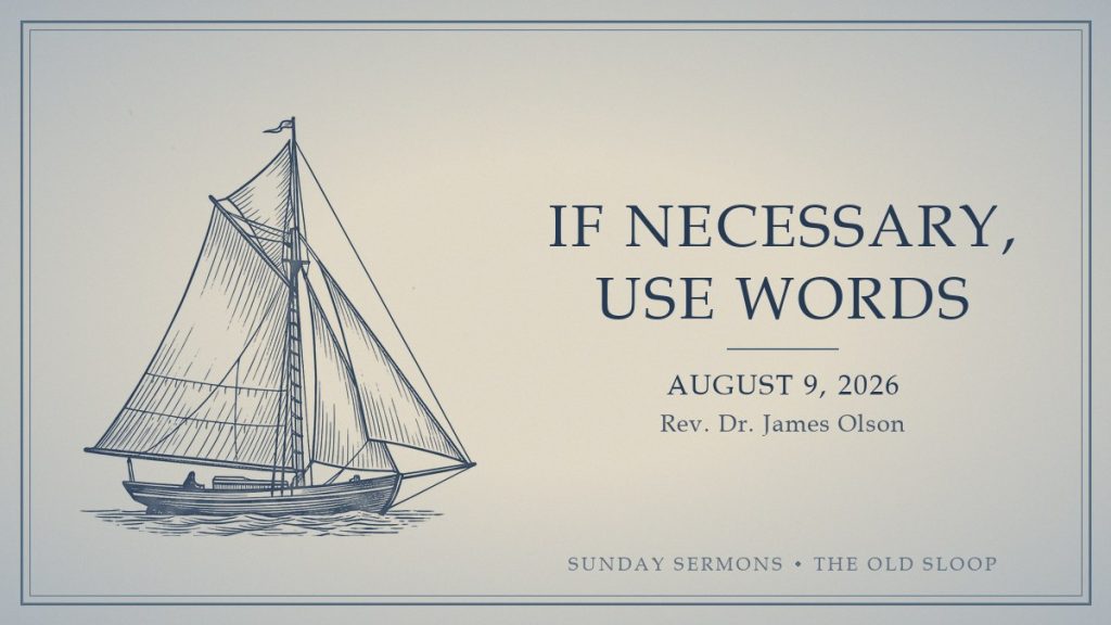 If Necessary, Use Words, August 9, 2026, Rev. Dr. James Olson