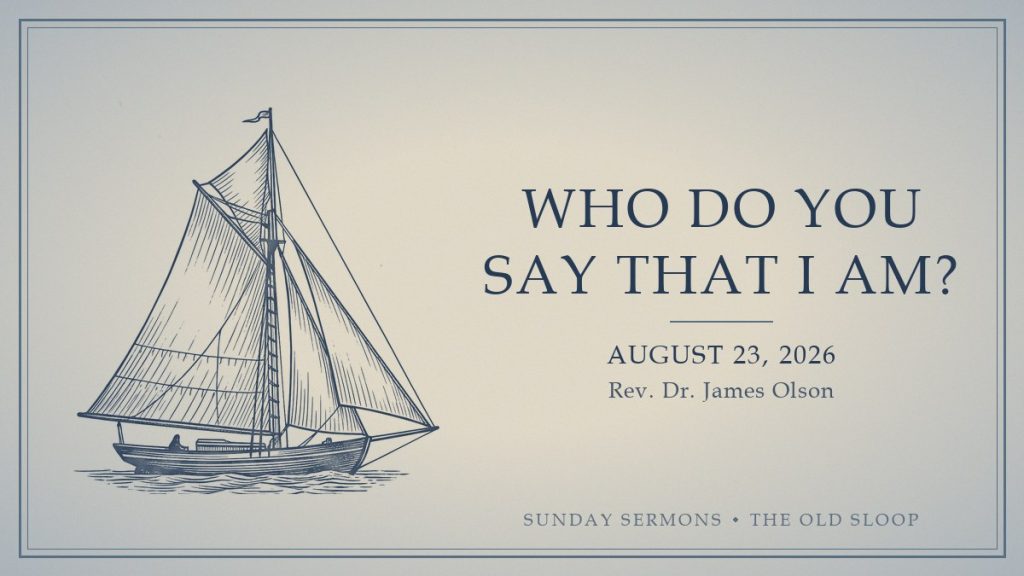 Who Do You Say That I Am?, August 23, 2026, Rev. Dr. James Olson