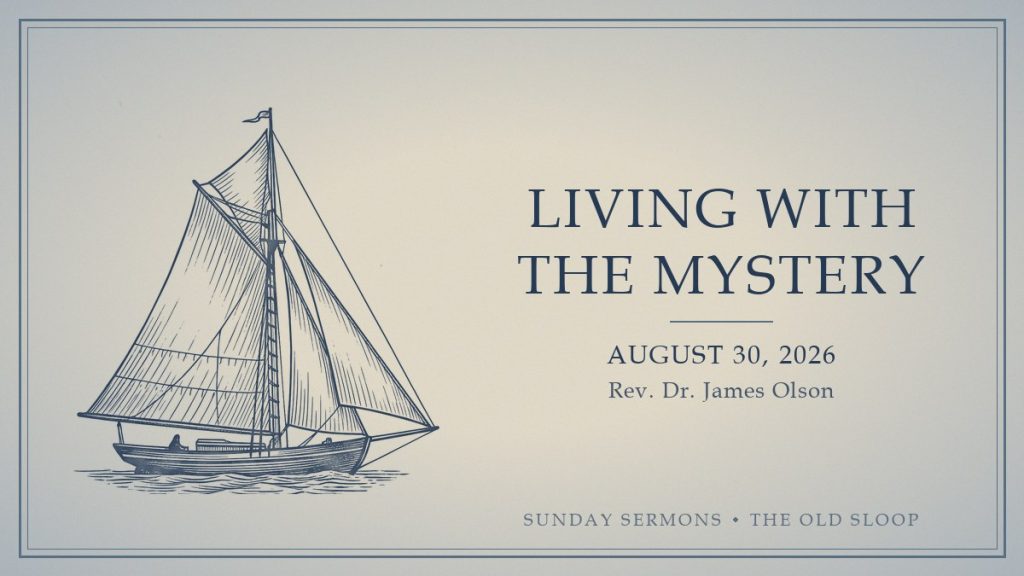 Living with the Mystery, August 30, 2026, Rev. Dr. James Olson