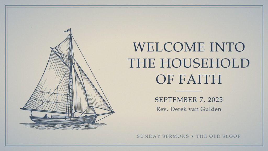 Welcome into the Household of Faith, September 7, 2025, Rev. Derek van Gulden