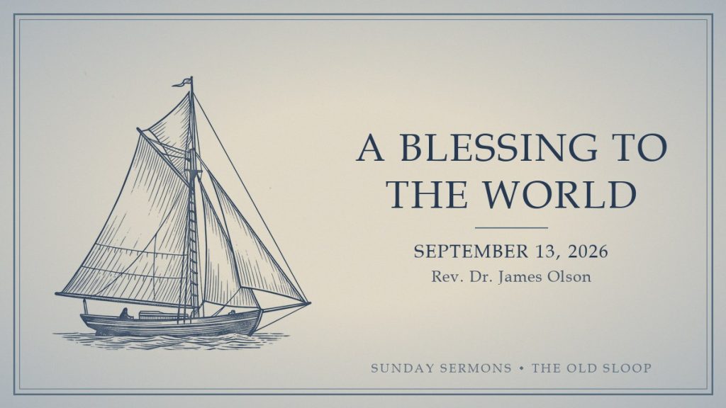 A Blessing to the World, September 13, 2026, Rev. Dr. James Olson