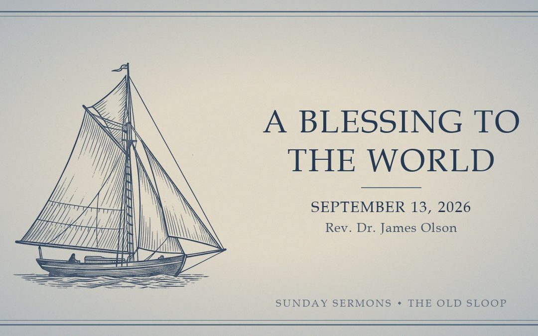 A Blessing to the World, September 13, 2026, Rev. Dr. James Olson