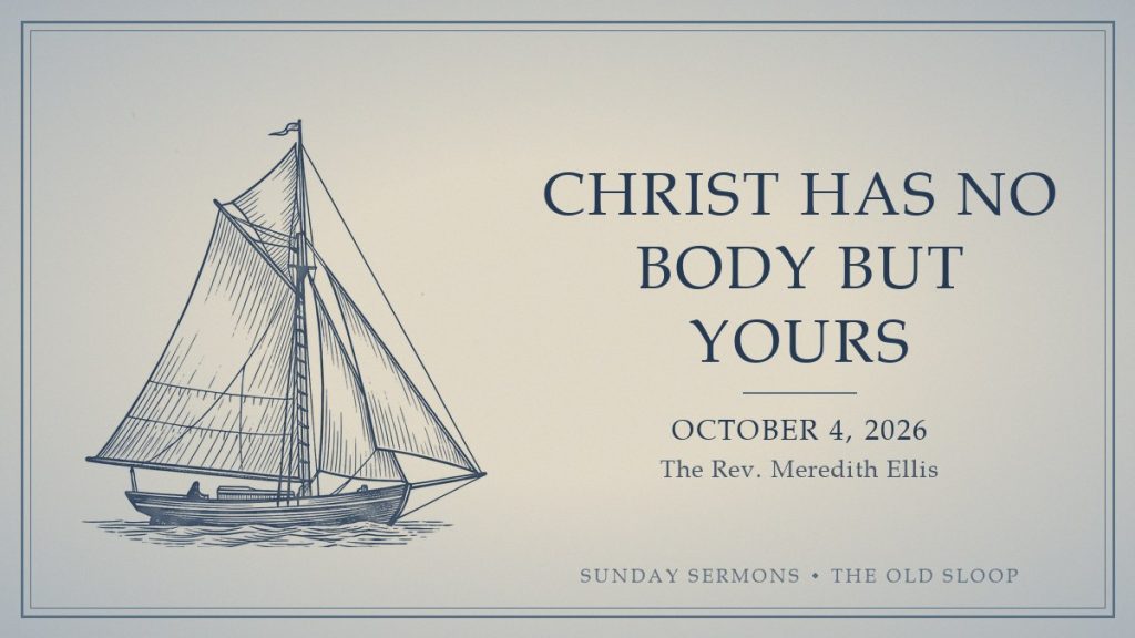 Christ Has No Body but Yours (2026-10-04) card Christ Has No Body but Yours, October 4, 2026, The Rev. Meredith Ellis
