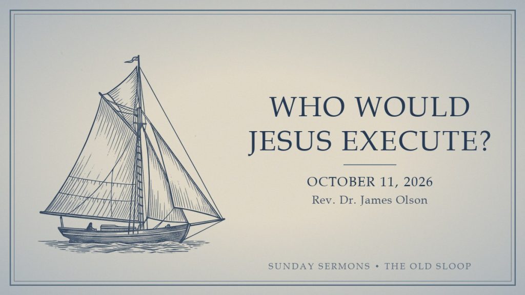 Who Would Jesus Execute?, October 11, 2026, Rev. Dr. James Olson