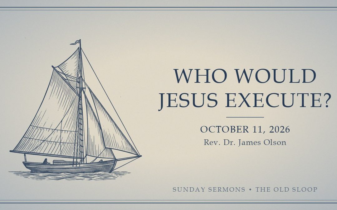 Who Would Jesus Execute?, October 11, 2026, Rev. Dr. James Olson