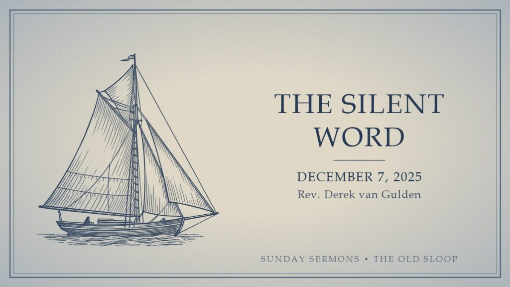 The Silent Word, December 7, 2025, Rev. Derek van Gulden
