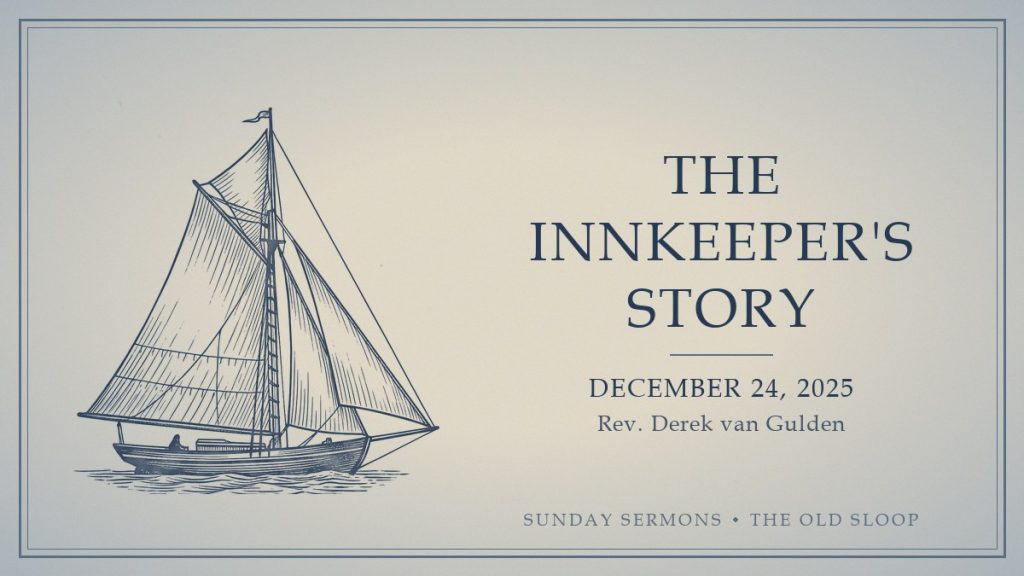The Innkeeper's Story, December 24, 2025, Rev. Derek van Gulden